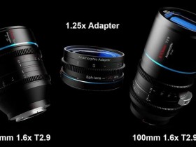 思锐发布35mm T2.9 1.6x、100mm T2.9 1.6x镜头和1.25x适配器